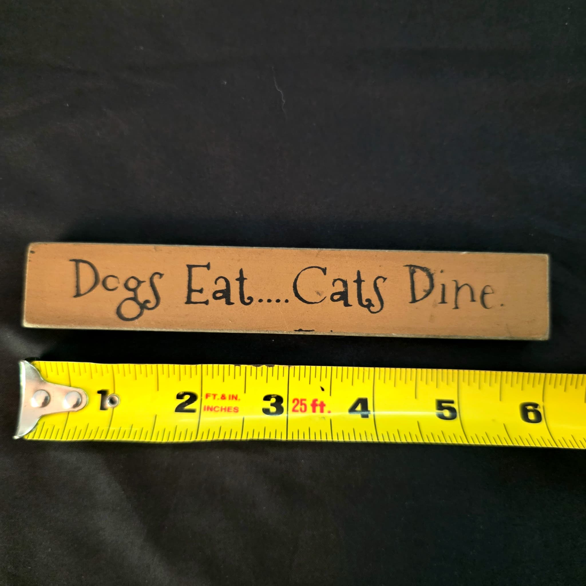 "Dogs Eat...Cats Dine" Wood Sign, 6"